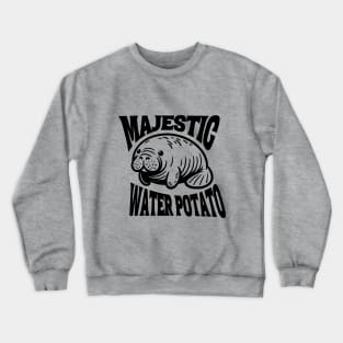 The Manatee - Majestic Water Potato Crewneck Sweatshirt